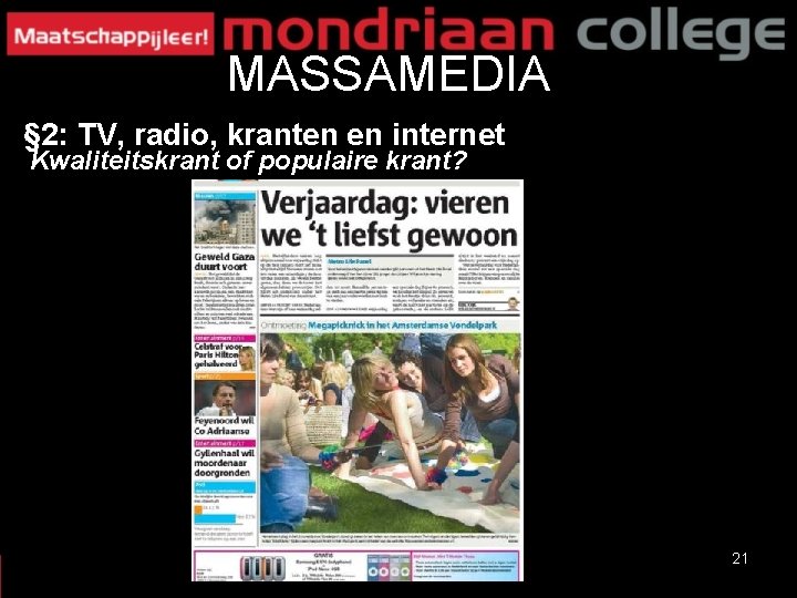 MASSAMEDIA § 2: TV, radio, kranten en internet Kwaliteitskrant of populaire krant? 21 MASSAMEDIA § 2: TV, radio, kranten en internet Kwaliteitskrant of populaire krant? 21