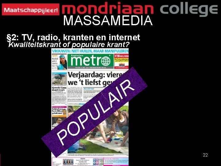 MASSAMEDIA § 2: TV, radio, kranten en internet Kwaliteitskrant of populaire krant? R I MASSAMEDIA § 2: TV, radio, kranten en internet Kwaliteitskrant of populaire krant? R I