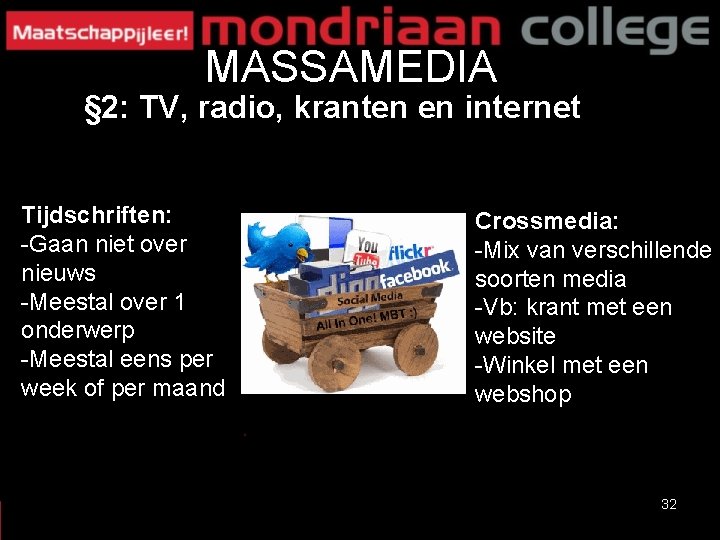 MASSAMEDIA § 2: TV, radio, kranten en internet Tijdschriften: -Gaan niet over nieuws -Meestal MASSAMEDIA § 2: TV, radio, kranten en internet Tijdschriften: -Gaan niet over nieuws -Meestal