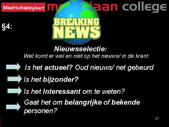 § 4: Nieuwsselectie: Wat komt er wel en niet op het nieuws/ in de § 4: Nieuwsselectie: Wat komt er wel en niet op het nieuws/ in de