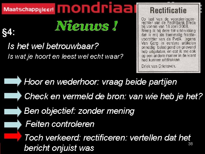 § 4: Is het wel betrouwbaar? Is wat je hoort en leest wel echt § 4: Is het wel betrouwbaar? Is wat je hoort en leest wel echt
