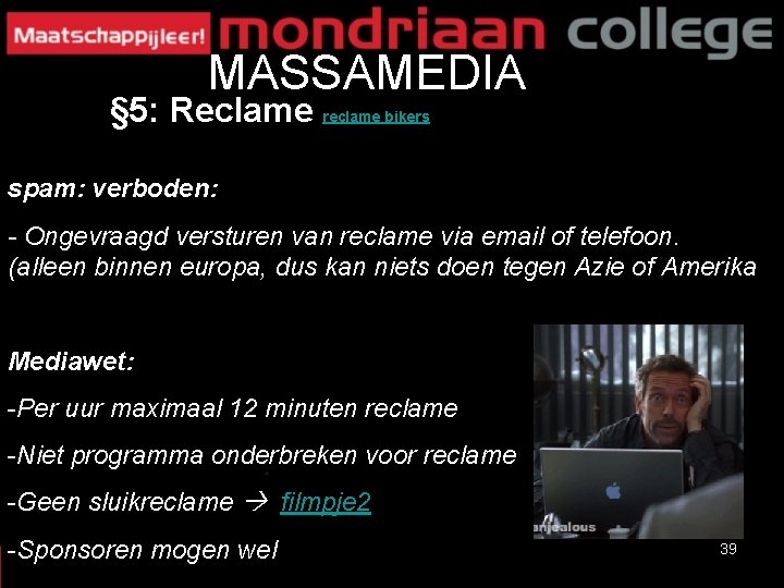 MASSAMEDIA § 5: Reclame reclame bikers spam: verboden: - Ongevraagd versturen van reclame via MASSAMEDIA § 5: Reclame reclame bikers spam: verboden: - Ongevraagd versturen van reclame via