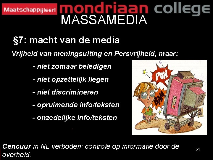 MASSAMEDIA § 7: macht van de media Vrijheid van meningsuiting en Persvrijheid, maar: - MASSAMEDIA § 7: macht van de media Vrijheid van meningsuiting en Persvrijheid, maar: -