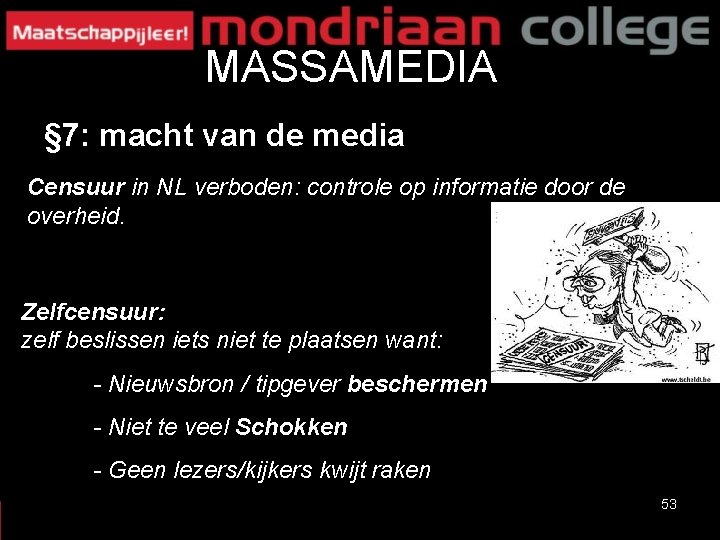 MASSAMEDIA § 7: macht van de media Censuur in NL verboden: controle op informatie MASSAMEDIA § 7: macht van de media Censuur in NL verboden: controle op informatie