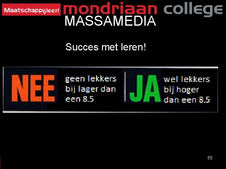 MASSAMEDIA Succes met leren! 55 MASSAMEDIA Succes met leren! 55