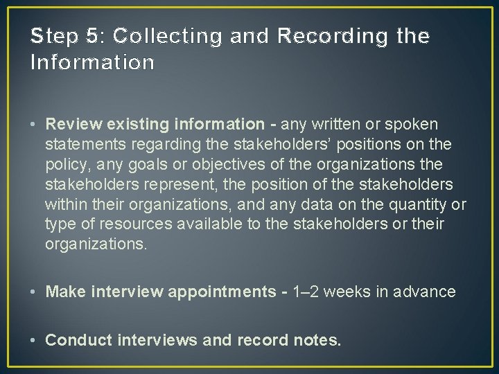 Step 5: Collecting and Recording the Information • Review existing information - any written