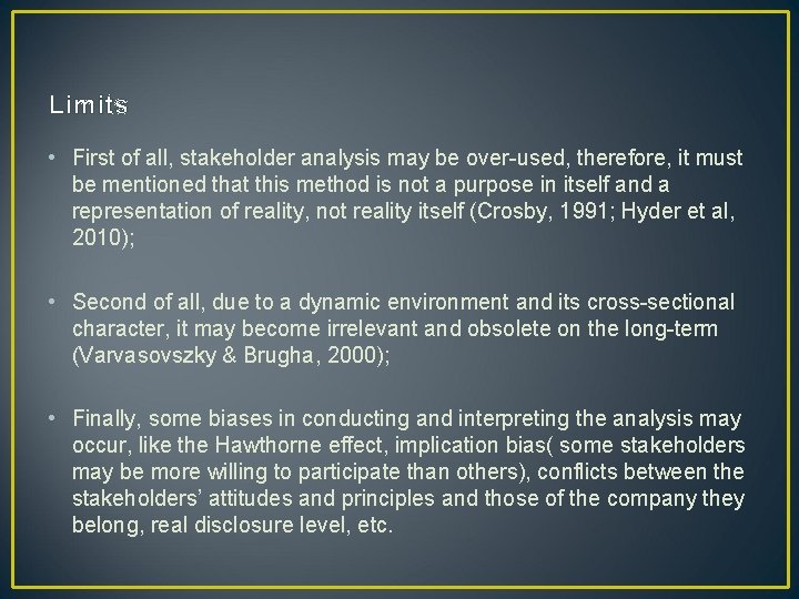 Limits • First of all, stakeholder analysis may be over-used, therefore, it must be