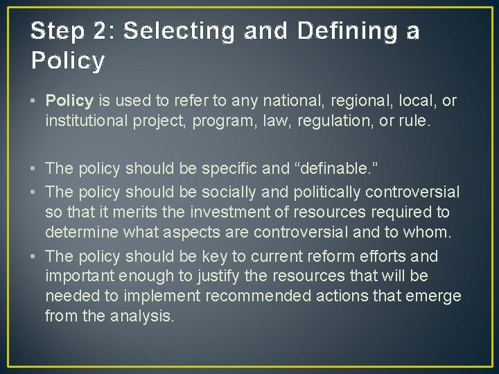 Step 2: Selecting and Defining a Policy • Policy is used to refer to
