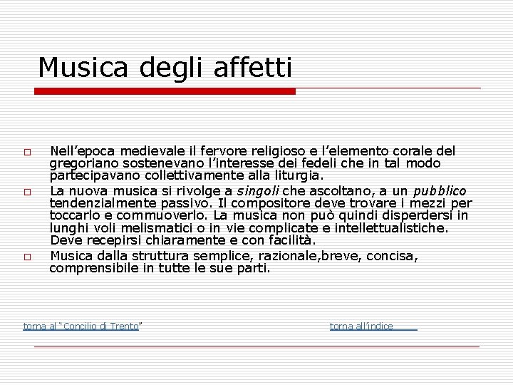 Musica degli affetti o o o Nell’epoca medievale il fervore religioso e l’elemento corale