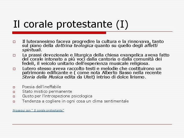 Il corale protestante (I) o o o o Il luteranesimo faceva progredire la cultura