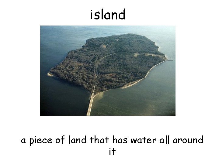 island a piece of land that has water all around it 