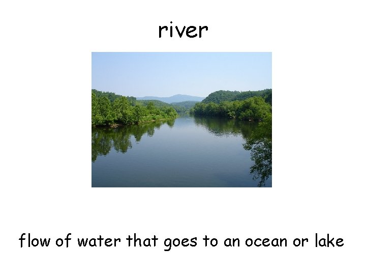 river flow of water that goes to an ocean or lake 