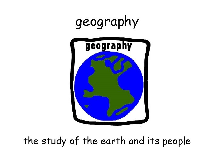 geography the study of the earth and its people 