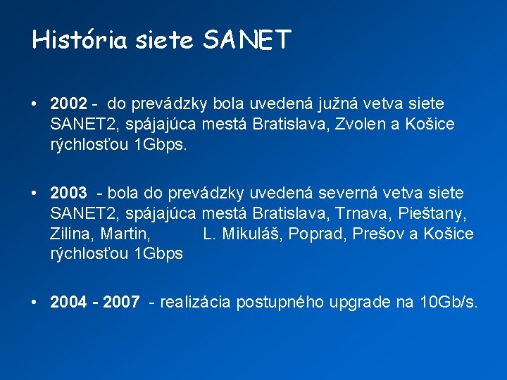 História siete SANET • 2002 - do prevádzky bola uvedená južná vetva siete SANET