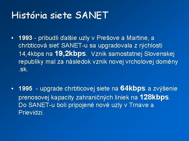 História siete SANET • 1993 - pribudli ďalšie uzly v Prešove a Martine, a