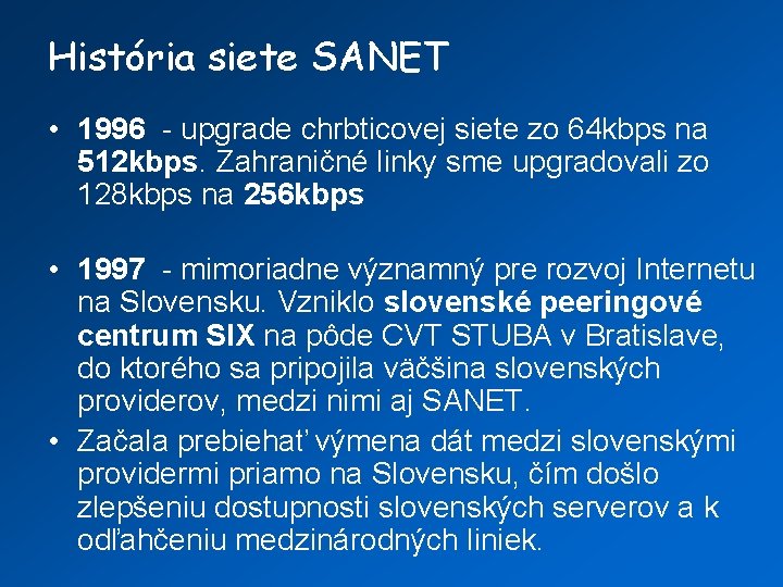 História siete SANET • 1996 - upgrade chrbticovej siete zo 64 kbps na 512