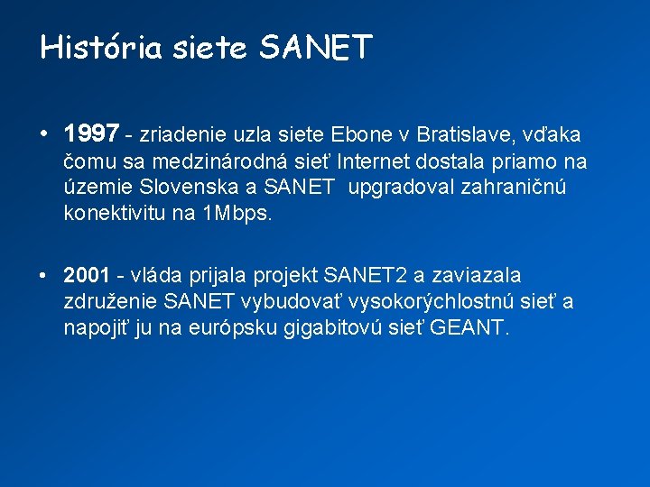 História siete SANET • 1997 - zriadenie uzla siete Ebone v Bratislave, vďaka čomu