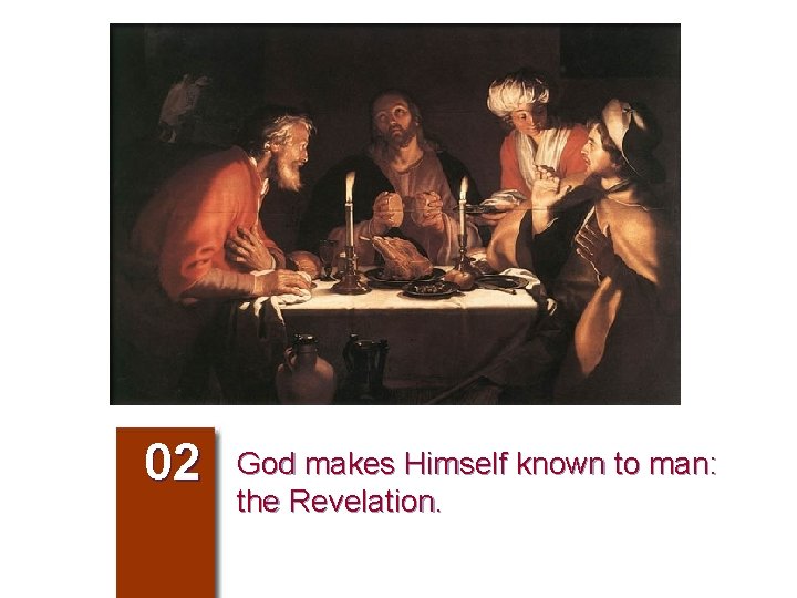 02 God makes Himself known to man: the Revelation. 