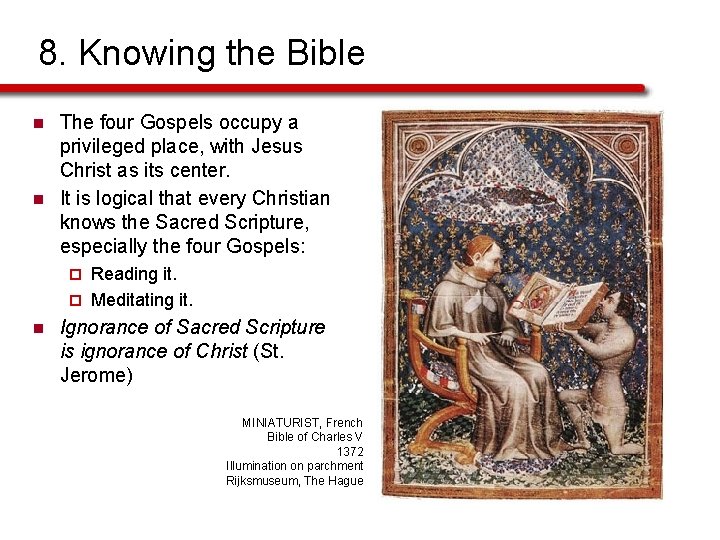 8. Knowing the Bible n n The four Gospels occupy a privileged place, with