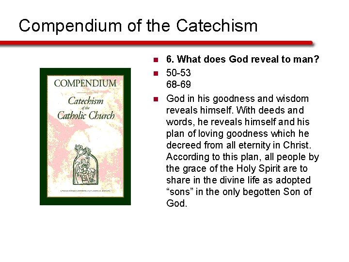 Compendium of the Catechism n n n 6. What does God reveal to man?