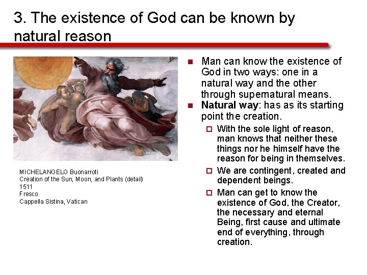 3. The existence of God can be known by natural reason n n Man