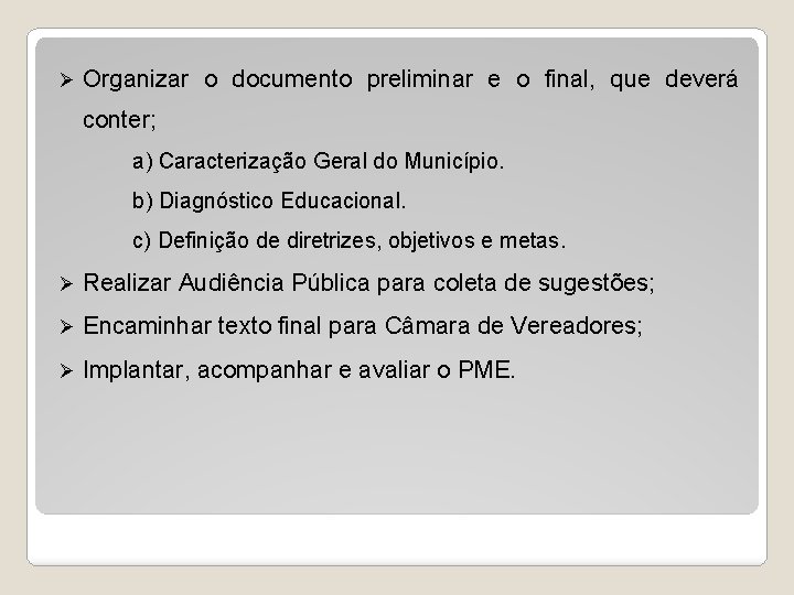 Ø Organizar o documento preliminar e o final, que deverá conter; a) Caracterização Geral