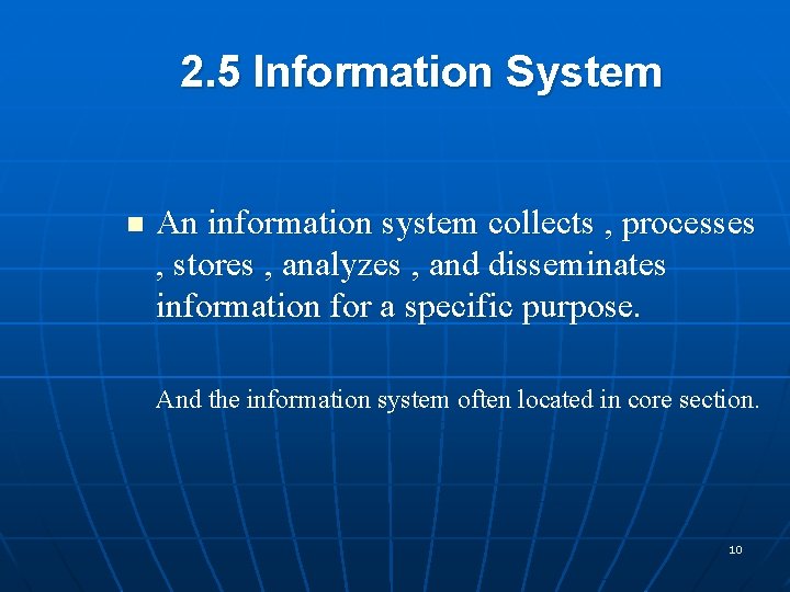 2. 5 Information System n An information system collects , processes , stores ,