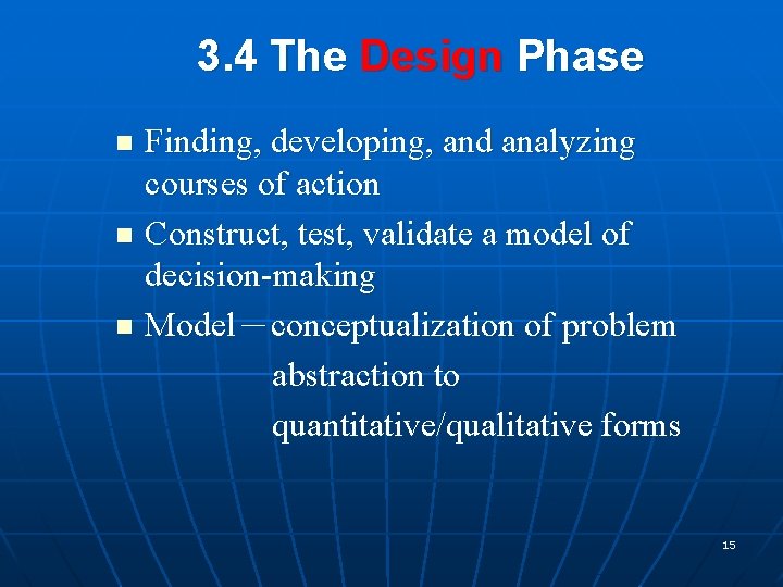 3. 4 The Design Phase Finding, developing, and analyzing courses of action n Construct,