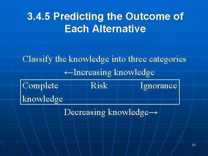 3. 4. 5 Predicting the Outcome of Each Alternative Classify the knowledge into three