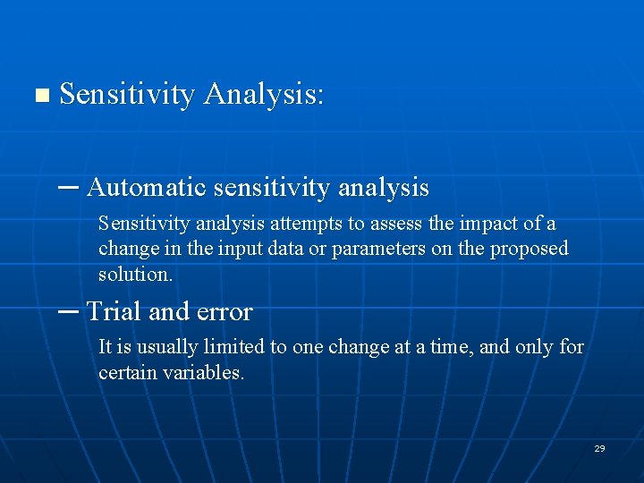 n Sensitivity Analysis: ─ Automatic sensitivity analysis Sensitivity analysis attempts to assess the impact