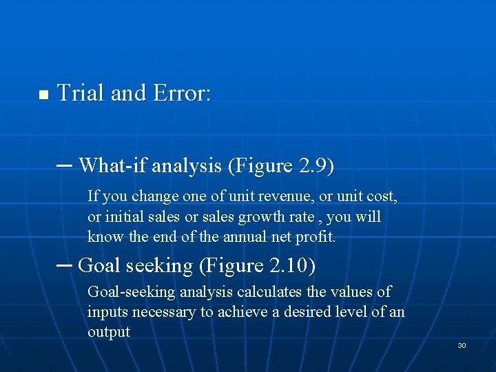 n Trial and Error: ─ What-if analysis (Figure 2. 9) If you change one