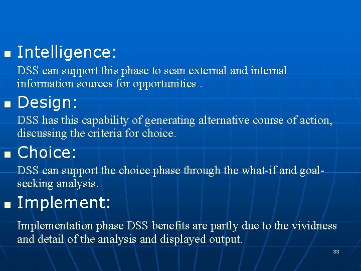 n Intelligence: DSS can support this phase to scan external and internal information sources