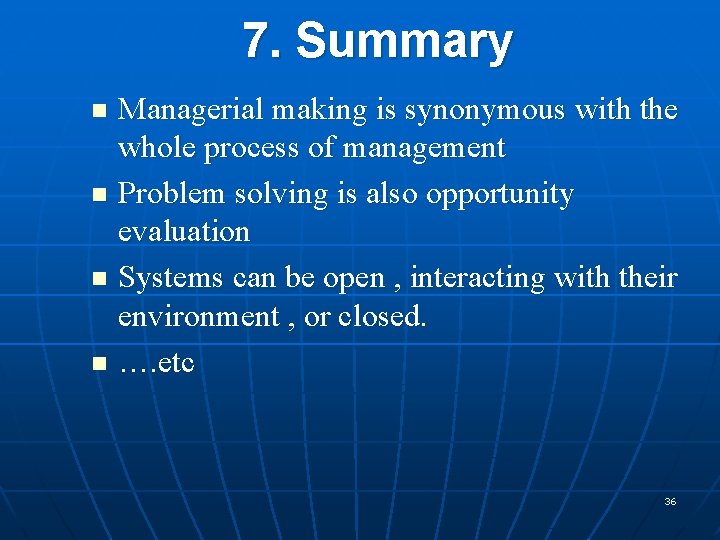 7. Summary Managerial making is synonymous with the whole process of management n Problem