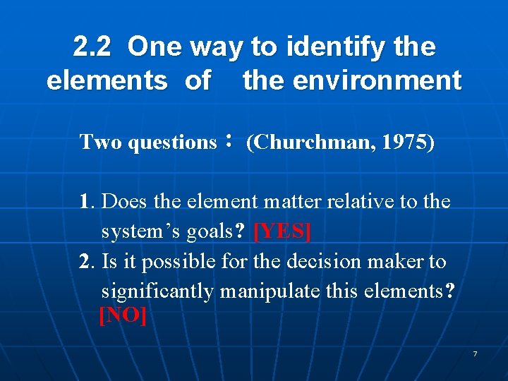 2. 2 One way to identify the elements of the environment Two questions： (Churchman,