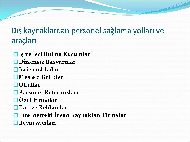 Dış kaynaklardan personel sağlama yolları ve araçları �İş ve İşçi Bulma Kurumları �Düzensiz Başvurular