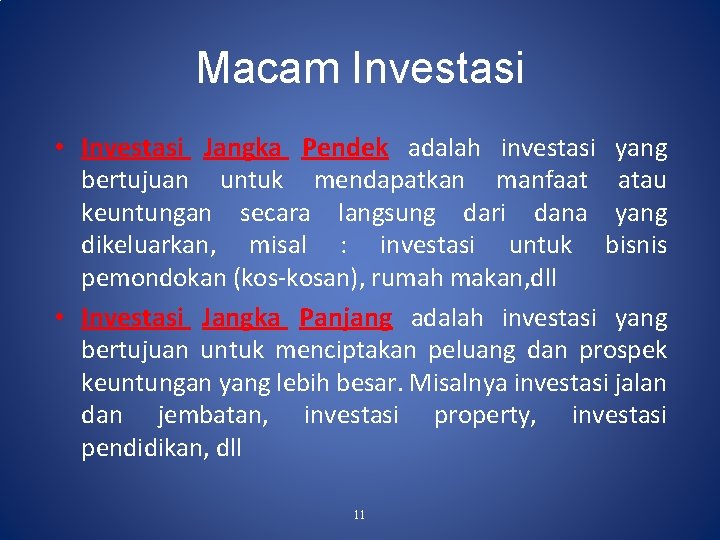Macam Investasi • Investasi Jangka Pendek adalah investasi yang bertujuan untuk mendapatkan manfaat atau