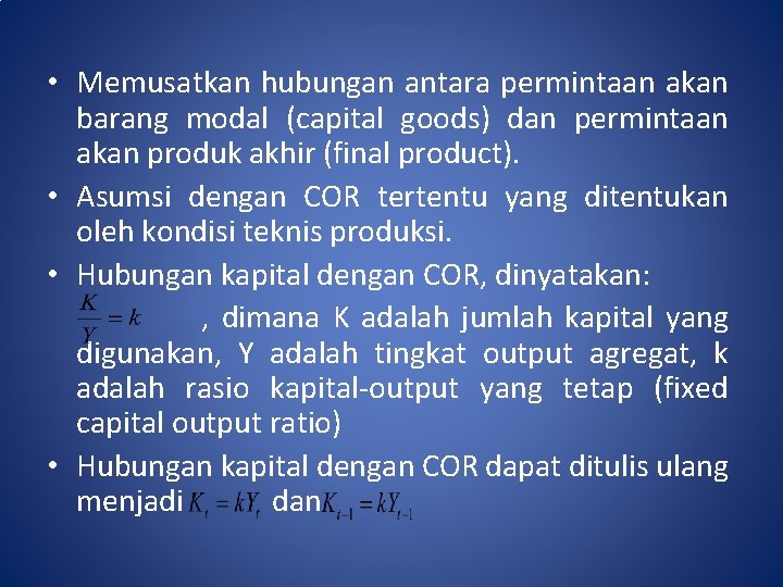  • Memusatkan hubungan antara permintaan akan barang modal (capital goods) dan permintaan akan