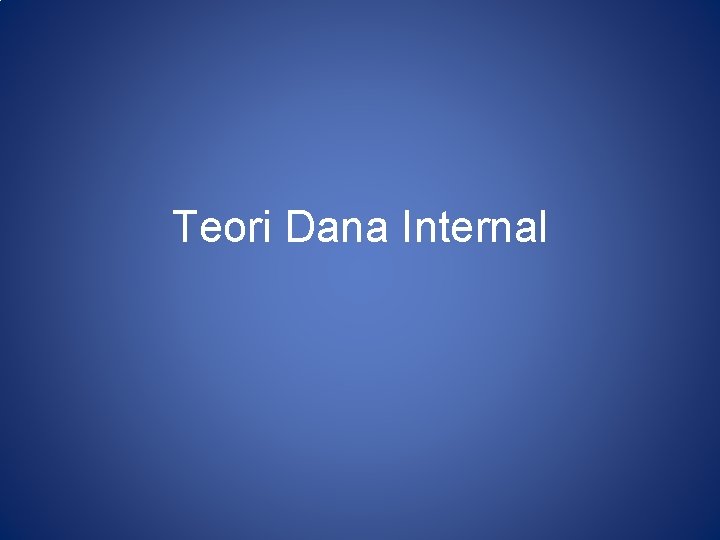 Teori Dana Internal 