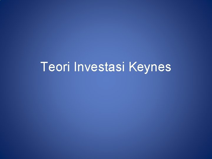 Teori Investasi Keynes 