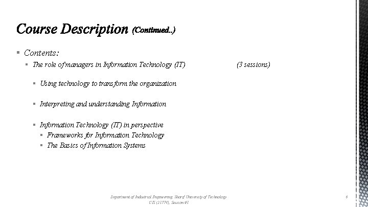 § Contents: § The role of managers in Information Technology (IT) (3 sessions) §