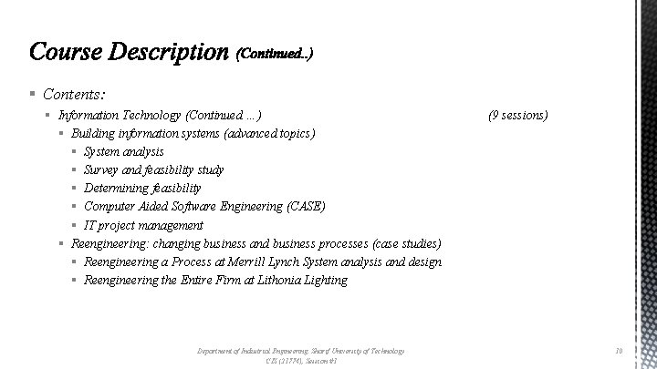 § Contents: § Information Technology (Continued …) § Building information systems (advanced topics) §