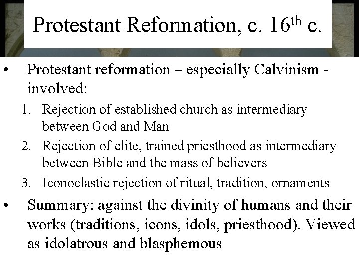 Protestant Reformation, c. • th 16 c. Protestant reformation – especially Calvinism involved: 1.