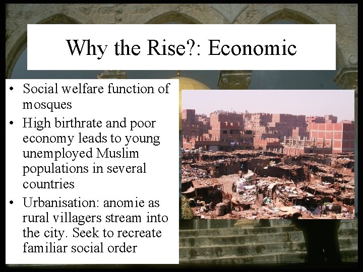 Why the Rise? : Economic • Social welfare function of mosques • High birthrate