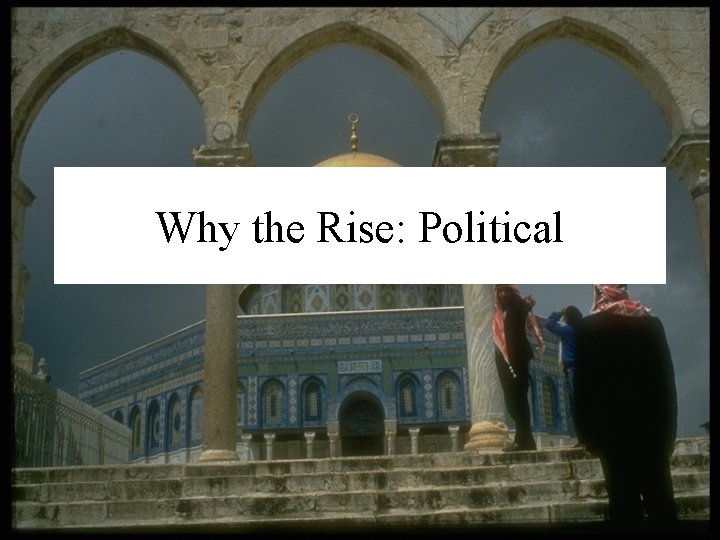 Why the Rise: Political 