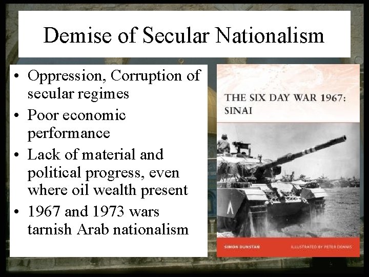 Demise of Secular Nationalism • Oppression, Corruption of secular regimes • Poor economic performance