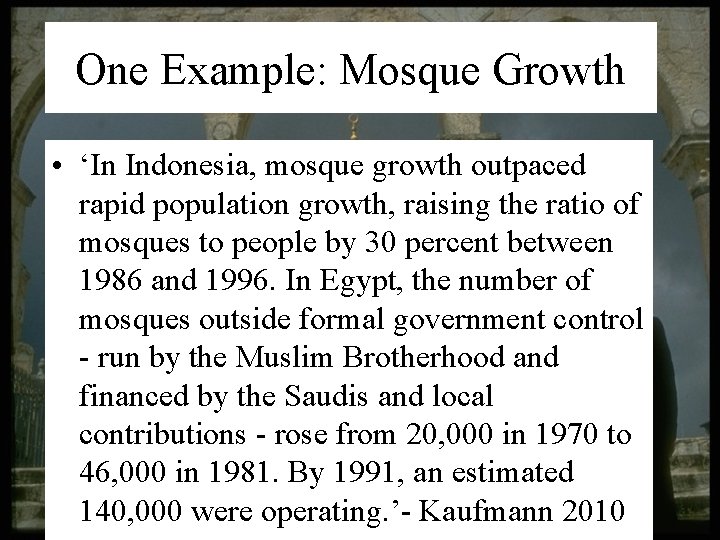 One Example: Mosque Growth • ‘In Indonesia, mosque growth outpaced rapid population growth, raising