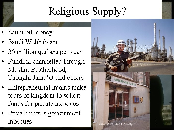 Religious Supply? • • Saudi oil money Saudi Wahhabism 30 million qur’ans per year