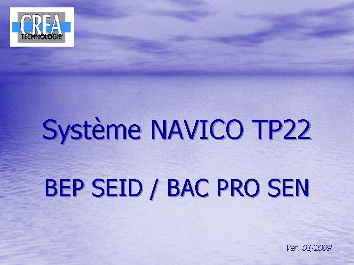 Système NAVICO TP 22 BEP SEID / BAC PRO SEN Ver. 01/2009 