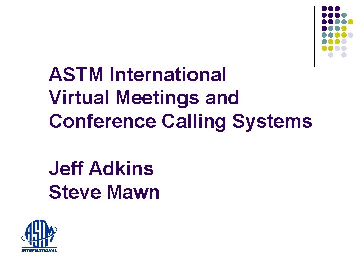 ASTM International Virtual Meetings and Conference Calling Systems