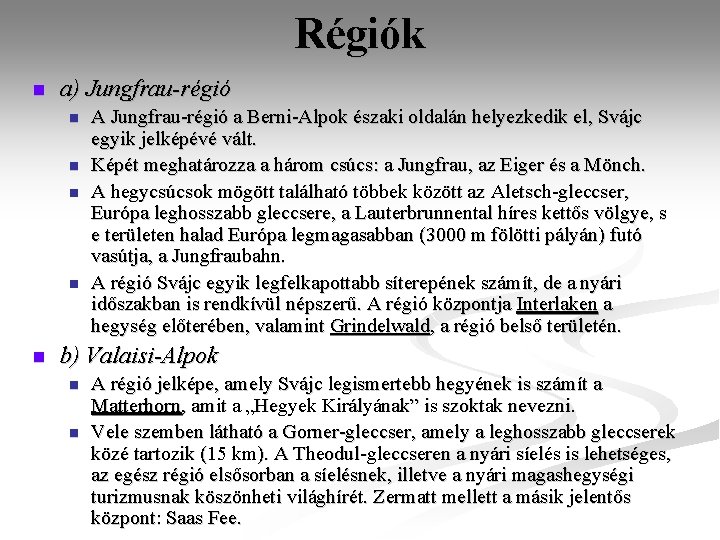 Régiók n a) Jungfrau-régió n n n A Jungfrau-régió a Berni-Alpok északi oldalán helyezkedik